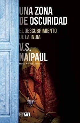 Zona de Oscuridad. El Descubrimiento de la India by V. S. Naipaul