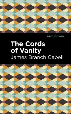 The The Cords of Vanity: A Comedy of Shirking by James Branch Cabell