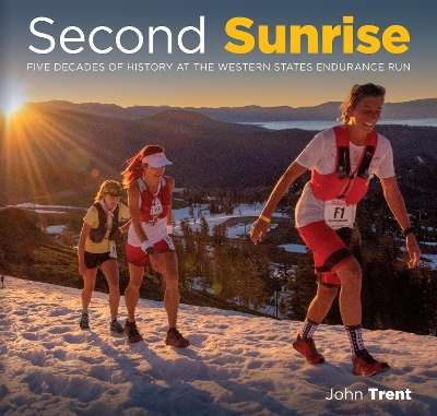 Second Sunrise: Five Decades of History at the Western States Endurance Run book