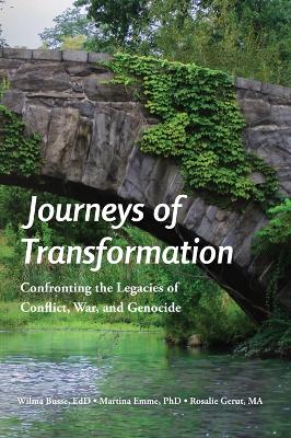 Journeys of Transformation: Confronting the Legacies of Conflict, War, and Genocide by Wilma Busse