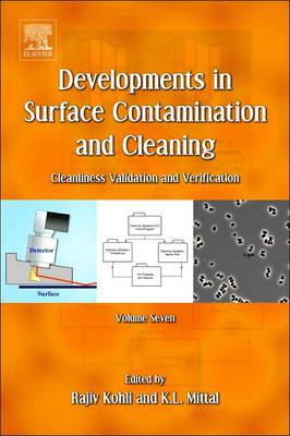 Developments in Surface Contamination and Cleaning - Vol 7: Cleanliness Validation and Verification by Rajiv Kohli