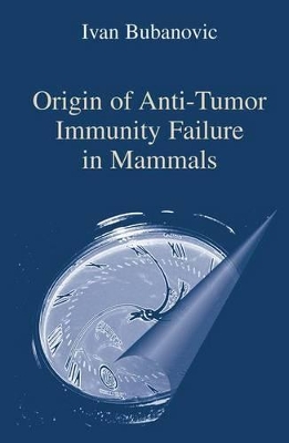 Origin of Anti-Tumor Immunity Failure in Mammals book