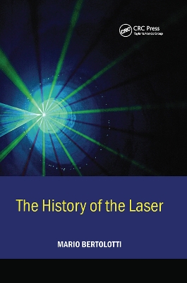 The History of the Laser by Mario Bertolotti