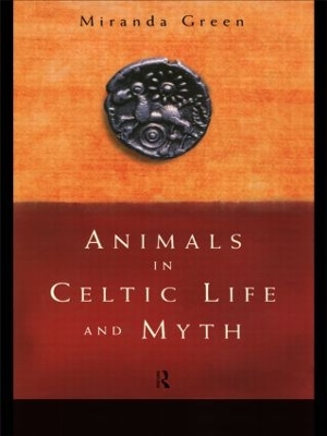Animals in Celtic Life and Myth by Miranda Green
