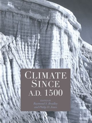 Climate Since A.D.1500 by Raymond S. Bradley