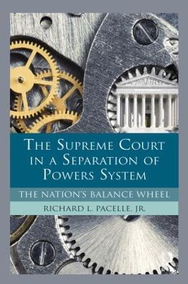 Supreme Court in a Separation of Powers System by Richard Pacelle