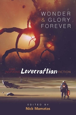 Wonder and Glory Forever: Awe-Inspiring Lovecraftian Fiction book