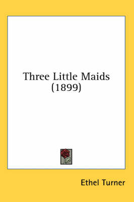 Three Little Maids (1899) by Ethel Turner