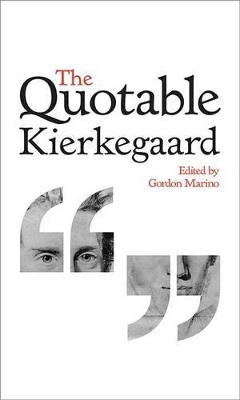 The Quotable Kierkegaard by Soren Kierkegaard