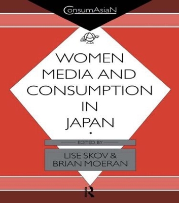 Women, Media and Consumption in Japan by Brian Moeran