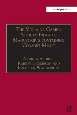 The Viola da Gamba Society Index of Manuscripts containing Consort Music: Volume I book