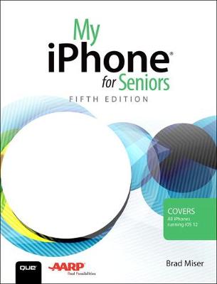 My iPhone for Seniors by Brad Miser