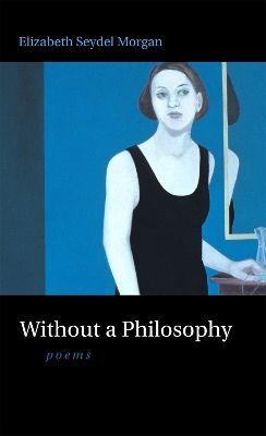 Without a Philosophy: Poems book