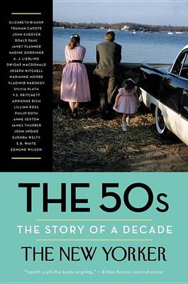 The 50s: The Story of a Decade by The New Yorker Magazine