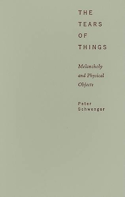 The Tears of Things by Peter Schwenger