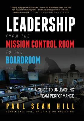 Leadership from the Mission Control Room to the Boardroom by Paul Hill