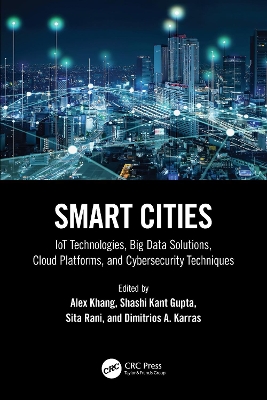 Smart Cities: IoT Technologies, Big Data Solutions, Cloud Platforms, and Cybersecurity Techniques by Alex Khang