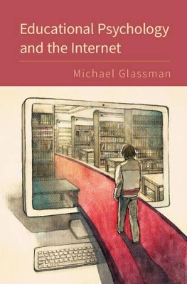 Educational Psychology and the Internet by Michael Glassman