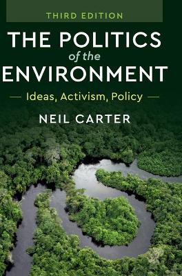 The Politics of the Environment by Neil Carter