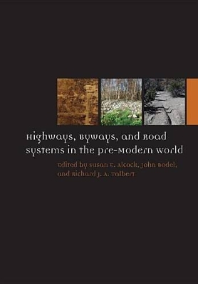 Highways, Byways, and Road Systems in the Pre-Modern World book