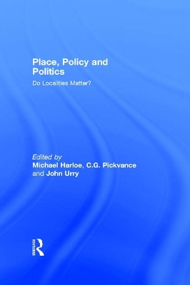 Place, Policy and Politics: Do Localities Matter? by Michael Harloe