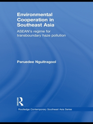Environmental Cooperation in Southeast Asia: ASEAN's Regime for Trans-boundary Haze Pollution book