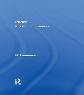 Islam: Beliefs and Institutions by H. Lammens