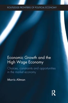 Economic Growth and the High Wage Economy: Choices, Constraints and Opportunities in the Market Economy book