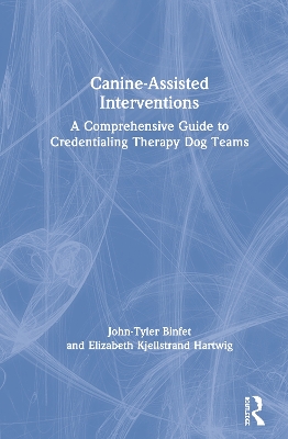 Canine-Assisted Interventions: A Comprehensive Guide to Credentialing Therapy Dog Teams book