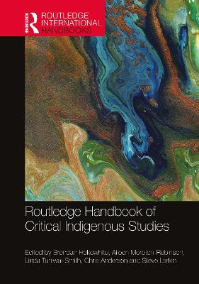 Routledge Handbook of Critical Indigenous Studies by Brendan Hokowhitu