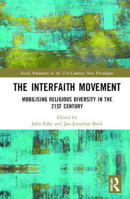 The Interfaith Movement: Mobilising Religious Diversity in the 21st Century by John Fahy