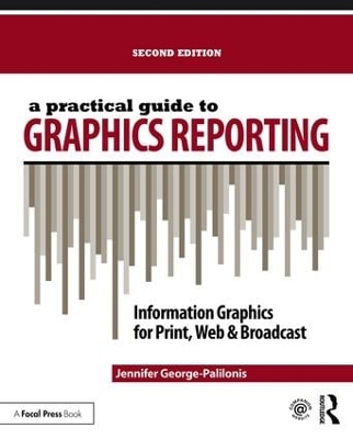 A Practical Guide to Graphics Reporting by Jennifer George-Palilonis