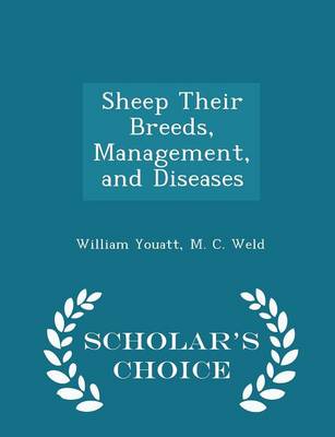 Sheep Their Breeds, Management, and Diseases - Scholar's Choice Edition by William Youatt