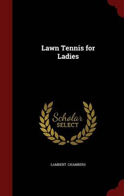 Lawn Tennis for Ladies by Lambert Chambers