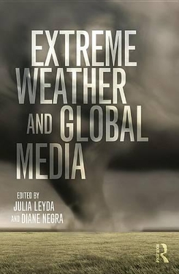 Extreme Weather and Global Media by Julia Leyda