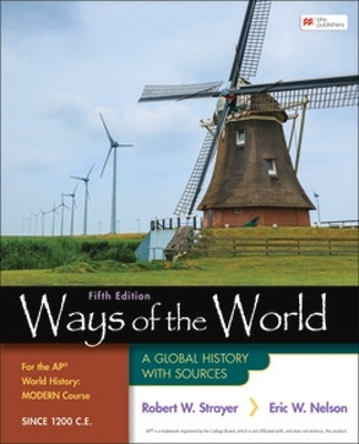 Ways of the World for the AP® World History Modern Course Since 1200 C.E.: A Global History with Sources book