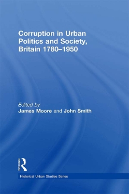Corruption in Urban Politics and Society, Britain 1780–1950 book