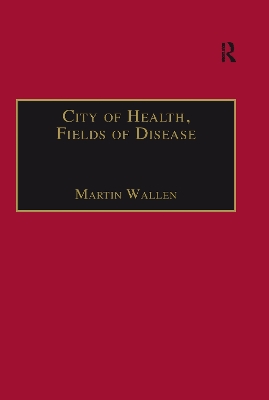 City of Health, Fields of Disease: Revolutions in the Poetry, Medicine, and Philosophy of Romanticism book