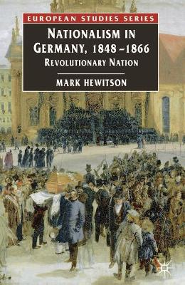 Nationalism in Germany, 1848-1866 by Dr Mark Hewitson