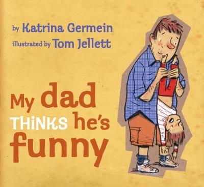 My Dad Thinks He's Funny by Katrina Germein
