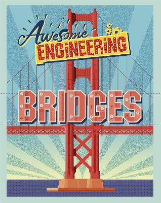 Awesome Engineering: Bridges by Sally Spray