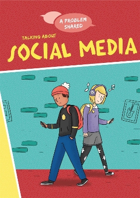 A Problem Shared: Talking About Social Media by Louise Spilsbury