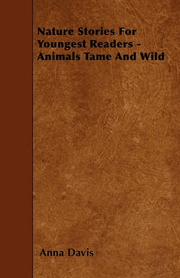 Nature Stories For Youngest Readers - Animals Tame And Wild book