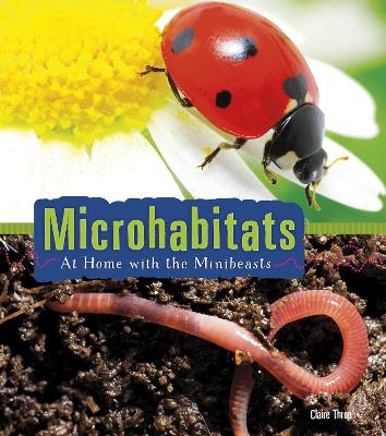 Microhabitats: At Home with the Minibeasts by Claire Throp