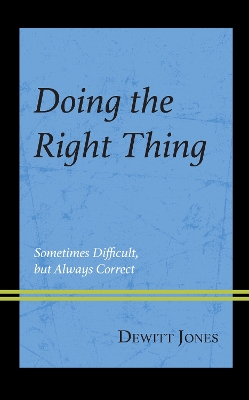 Doing the Right Thing: Sometimes Difficult, But Always Correct book