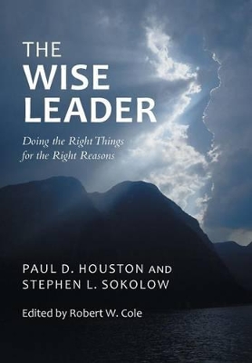 The Wise Leader: Doing the Right Things for the Right Reasons book