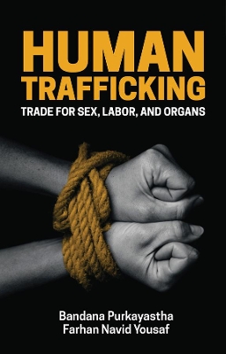 Human Trafficking: Trade for Sex, Labor, and Organs by Bandana Purkayastha