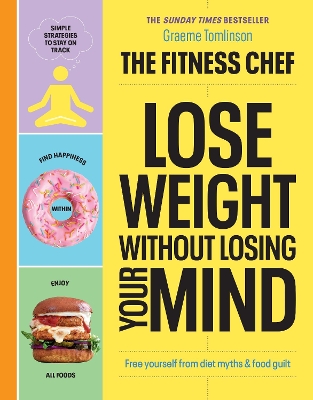 THE FITNESS CHEF – Lose Weight Without Losing Your Mind: The Sunday Times Bestseller book