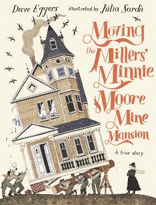 Moving the Millers' Minnie Moore Mine Mansion: A True Story book