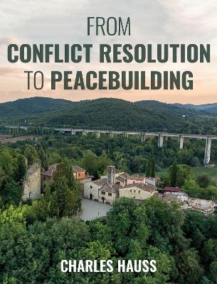 From Conflict Resolution to Peacebuilding book